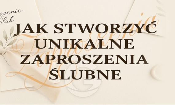 Zaproszenia ślubne z personalizacją - jak stworzyć unikalne zaproszenia dla swojego ślubu