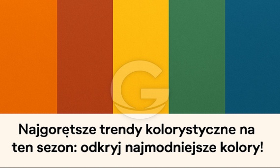 Najgorętsze trendy kolorystyczne na ten sezon: odkryj najmodniejsze kolory!